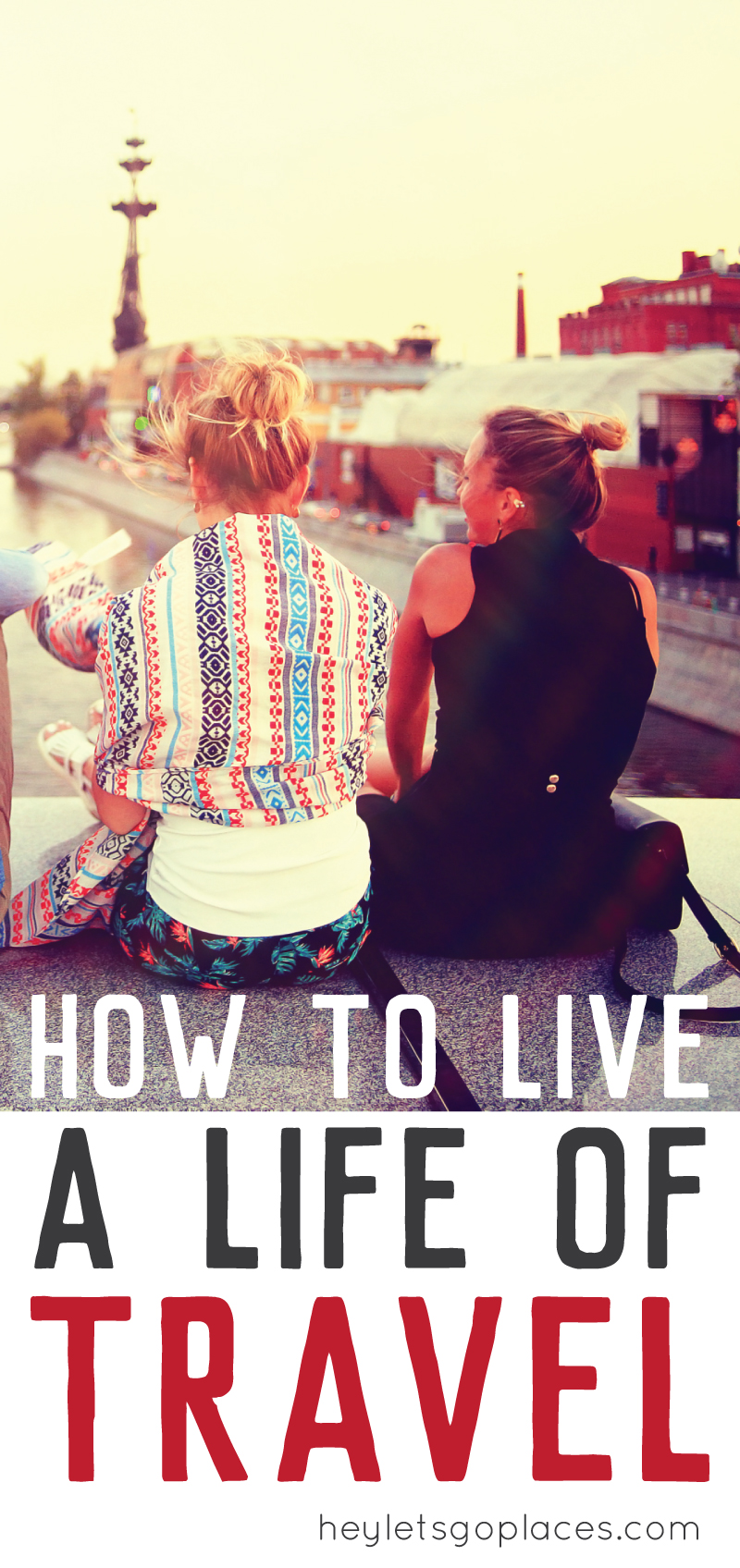 Want to live a life of travel? You have to make it a priority. Here's how we do it.